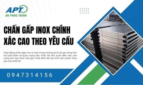 Chấn Gấp Inox Chính Xác Cao Theo Yêu Cầu