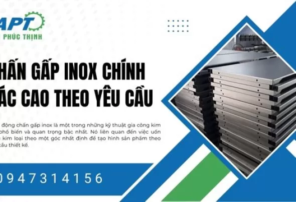Chấn Gấp Inox Chính Xác Cao Theo Yêu Cầu