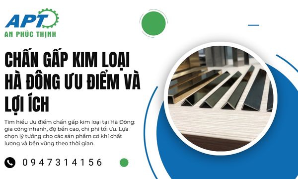 Tầm quan trọng của Chấn Gấp Kim Loại trong ngành Cơ khí