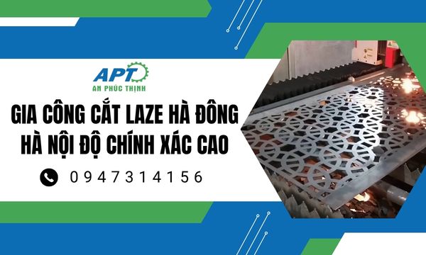 Gia Công Cắt Laze Hà Đông: Giải Pháp Tối Ưu Cho Độ Chính Xác Cao