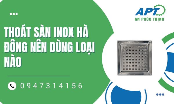Các Yếu Tố Cần Cân Nhắc Khi Chọn Thoát Sàn Inox